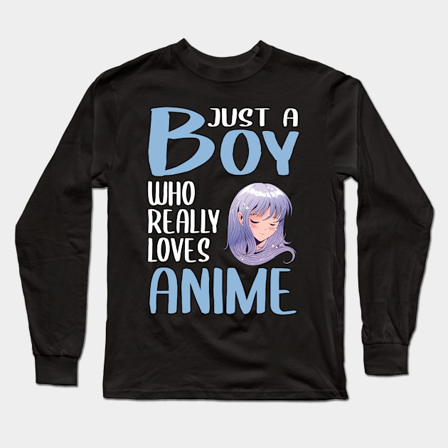 Mens Anime Girl Gift Just A Boy Who Really Loves Anime Long Sleeve T-Shirt by TheTeeBee
